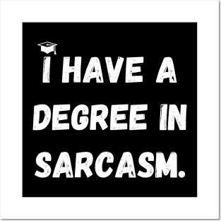 I have a degree in sarcasm. Posters and Art